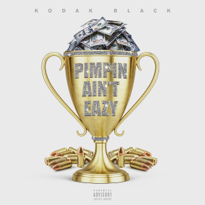 收聽Kodak Black的Pimpin Ain't Eazy (Explicit)歌詞歌曲
