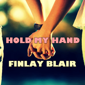 Dengarkan Hold My Hand lagu dari Finlay Blair dengan lirik