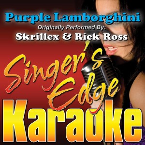 收聽Singer's Edge Karaoke的Purple Lamborghini (Originally Performed by Skrillex & Rick Ross) [Instrumental] (Explicit) (Instrumental)歌詞歌曲