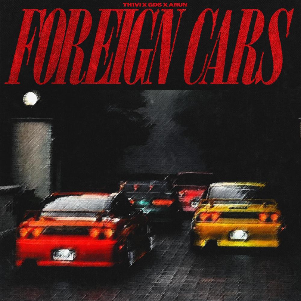 FOREIGN CARS (feat. GDS & ARUN) (Explicit)