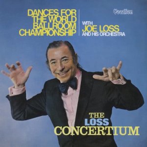 Joe Loss & His Orchestra的專輯The Loss Concertium & Dance for the World Ballroom Championship