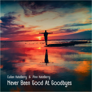 收聽Cullen HateBerry的Never Been Good At Goodbyes歌詞歌曲