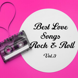 Album Best Love Songs Rock & Roll, Vol. 3 from 