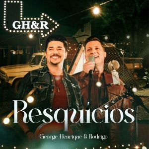 Listen to Resquícios song with lyrics from George Henrique & Rodrigo