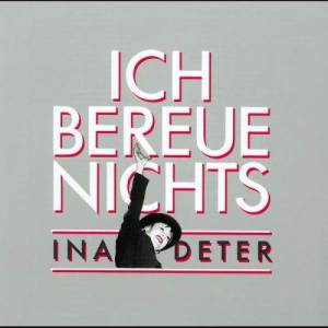 อัลบัม Ich Bereue Nichts - The Best Of Ina Deter ศิลปิน Ina Deter Band
