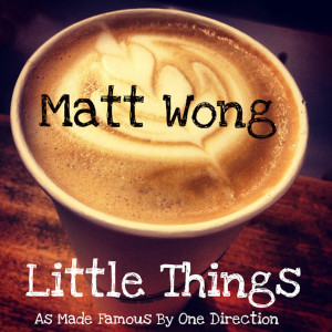 ดาวน์โหลดและฟังเพลง Little Things (Cover) พร้อมเนื้อเพลงจาก Matt Wong