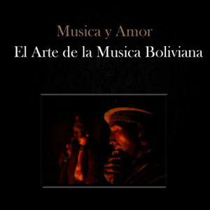 Hiru Hicho的專輯Musica y Amor - El Arte de la Musica Boliviana