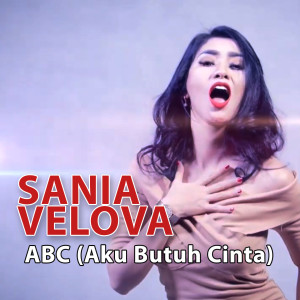 Dengarkan Abc (Aku Butuh Cinta) lagu dari Sania Velova dengan lirik