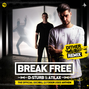 Album Break Free (Official Decibel Outdoor 2022 Anthem) (Dither Savage Remix) from Atilax