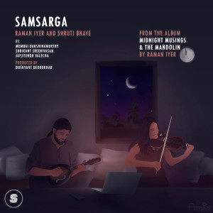 Listen to Samsarga (From "Midnight Musings & The Mandolin") song with lyrics from Raman Iyer