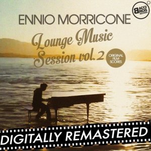 อัลบัม Ennio Morricone Lounge Music Session Vol. 2 (Original Film Scores) ศิลปิน Ennio Morricone