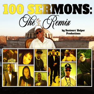 ดาวน์โหลดและฟังเพลง 100 Sermons (The Remix) พร้อมเนื้อเพลงจาก Saviours' Helper Productions