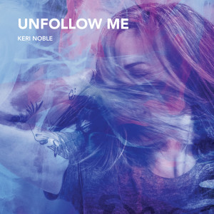 Album Unfollow Me from Keri Noble