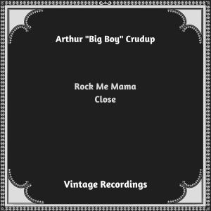 Arthur "Big Boy" Crudup的專輯Rock Me Mama (Hq Remastered 2023)