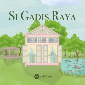 ดาวน์โหลดและฟังเพลง Si Gadis Raya พร้อมเนื้อเพลงจาก Machino