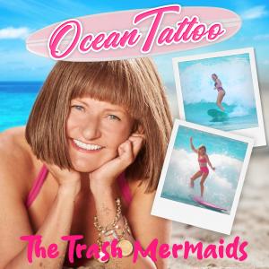 ดาวน์โหลดและฟังเพลง Ocean Tattoo พร้อมเนื้อเพลงจาก The Trash Mermaids