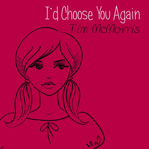 Album I'd Choose You Again from Tim McMorris