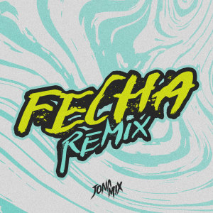 อัลบัม Fecha (Remix) ศิลปิน Jona Mix