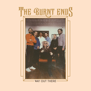 收听The Burnt Ends的Way Out There歌词歌曲