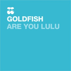 ดาวน์โหลดและฟังเพลง Are You Lulu (Album) พร้อมเนื้อเพลงจาก Goldfish