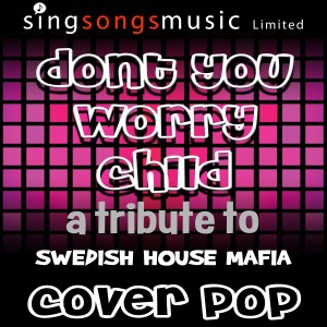 收聽Cover Pop的Don't You Worry Child (Originally Performed By Swedish House Mafia & John Martin) [Karaoke Instrumental Version] (Karaoke Instrumental Version)歌詞歌曲