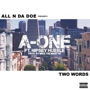 收聽A-ONE的Two Words (feat. Nipsey Hussle) (Explicit)歌詞歌曲
