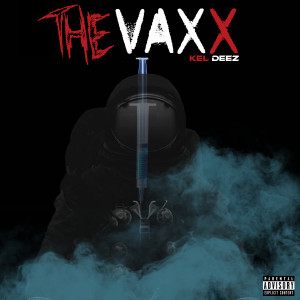 Kel DEEZ的专辑The Vaxx (Explicit)