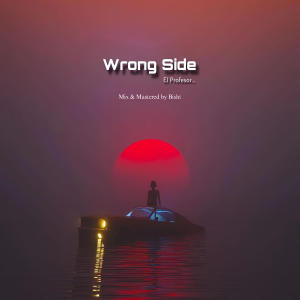 收聽El Profesor的Wrong Side (Explicit)歌詞歌曲