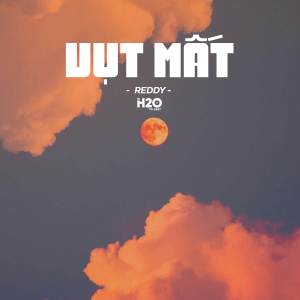 收听Reddy的Vụt Mất歌词歌曲