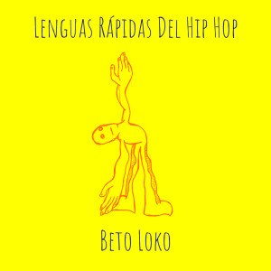 Listen to Lenguas Rápidas Del Hip Hop (Explicit) song with lyrics from Beto Loko