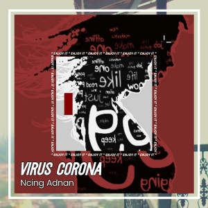Dengarkan Virus Corona lagu dari Ncing Adnan dengan lirik