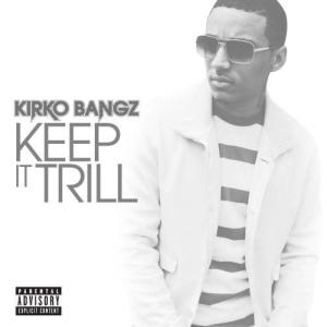 ดาวน์โหลดและฟังเพลง Keep It Trill (Explicit) พร้อมเนื้อเพลงจาก Kirko Bangz
