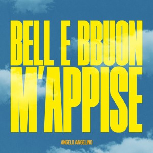 Listen to Bell E Bbuon M'Appise song with lyrics from Angelo Angelino