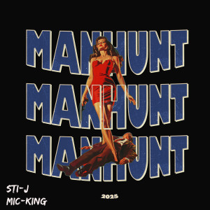 Sti-J的专辑Manhunt 2025 (Explicit)