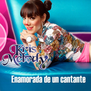 收聽Kris Melody的Enamorada de un Cantante歌詞歌曲