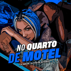 ดาวน์โหลดและฟังเพลง No Quarto de Motel (Explicit) พร้อมเนื้อเพลงจาก Lil Brun