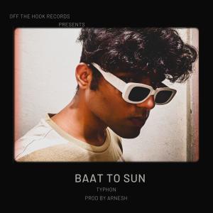 Listen to BAAT TO SUUN song with lyrics from Typhon