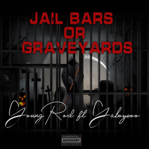 收听Young Rod的Jail Bars or Graveyards (How Many Times) (Explicit)歌词歌曲