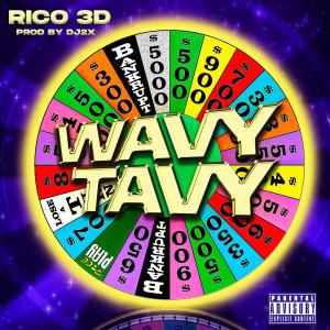 收聽Rico 3D的Wavy Tavy (Explicit)歌詞歌曲