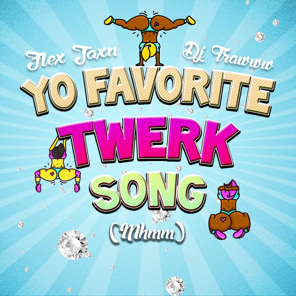 Yo Favorite Twerk Song(Mhmm)