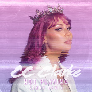 ดาวน์โหลดและฟังเพลง Not Playing (Sondr Remix) พร้อมเนื้อเพลงจาก CC Clarke