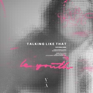 Talking Like That dari Le Youth
