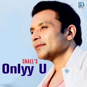 ดาวน์โหลดและฟังเพลง Shael's Onlyy U พร้อมเนื้อเพลงจาก Shael Oswal