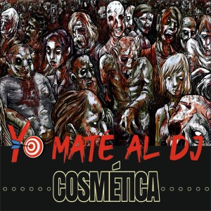 收聽Cosmetica的Yo Maté al DJ (Explicit)歌詞歌曲