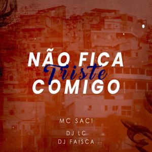 Listen to Não fica triste comigo (Explicit) song with lyrics from DJ LC