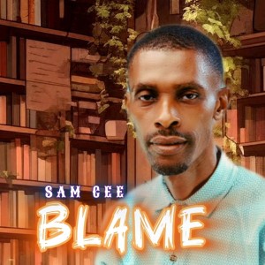 ดาวน์โหลดและฟังเพลง BLAME พร้อมเนื้อเพลงจาก Sam Cee