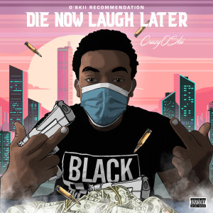 CrazyOSkii的专辑Die Now Laugh Later (Explicit)