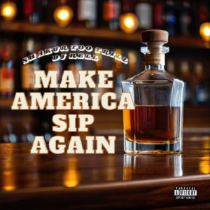 Album Make America Sip Again (Explicit) from $hakur Too Trill