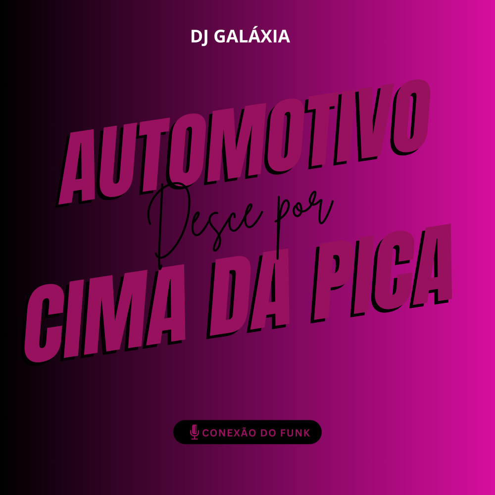 Automotivo Desce por Cima da Pica (Explicit)