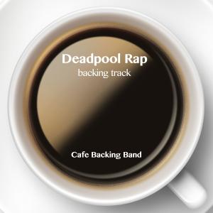 收聽Cafe Backing Band的Dead Pool Rap (Backing Track Instrumental Version) (Inst.)歌詞歌曲